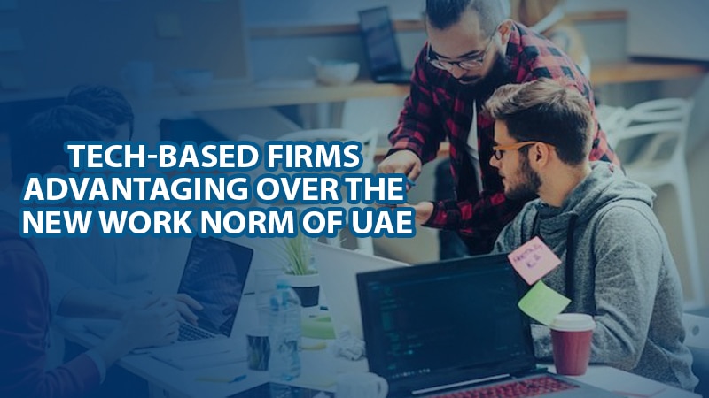 Tech-based firms Advantaging over the new work norm of UAE
